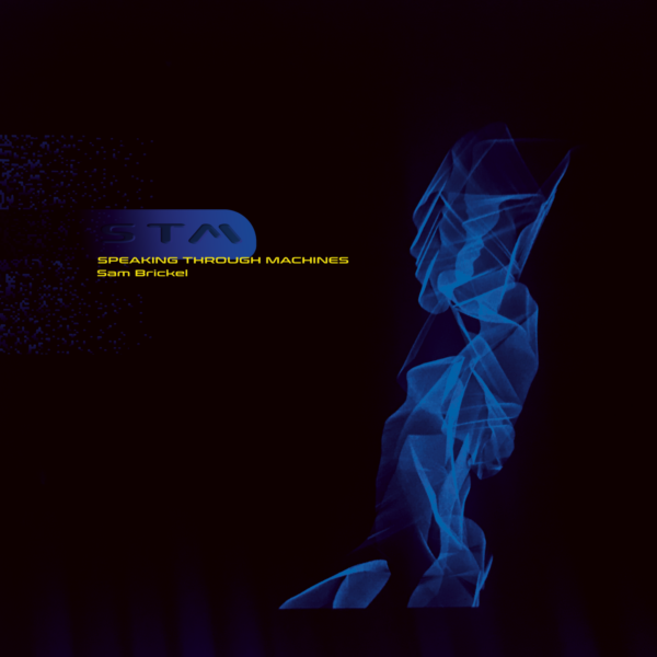 Sam Brickel - Speaking Through Machines EP - Image 2