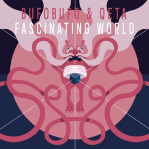 BufoBufo & Qeta - Fascinating World