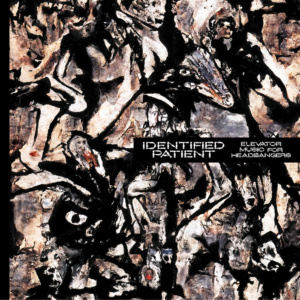 Identified Patient - Elevator Music For Headbangers (Incl. Download Code)