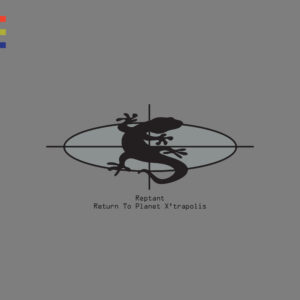Reptant - Return To Planet X’trapolis 2LP