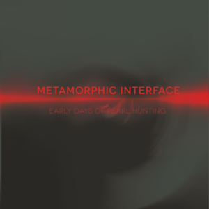 Metamorphic Interface - The Early Days Of Pearl Hunting