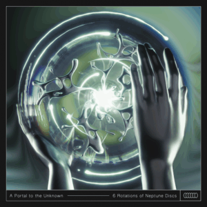 Various Artists -  6 Rotations Of Neptune Discs - A Portal To The Unknown