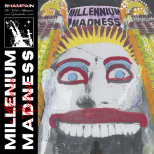 Shampain - Millenium Madness